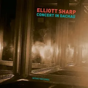 Pochette de Concert In Dachau de Elliott Sharp