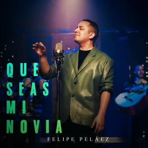 Pochette de Que seas mi novia de Felipe Peláez