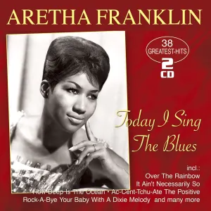 Pochette de Today I Sing The Blues - 38 Greatest Hits de Aretha Franklin