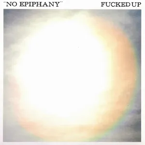 Pochette de No Epiphany de Fucked Up