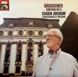 Pochette de Sinfonie Nr. 6 de Staatskapelle Dresden - Eugen Jochum - Anton Bruckner