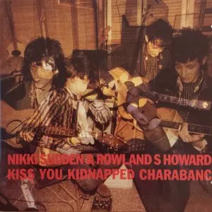 Pochette de Kiss You Kidnapped Charabanc de Rowland S. Howard