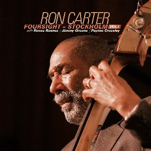 Pochette de Foursight – Stockholm, Vol. 1 de Jimmy Greene - Ron Carter - Renee Rosnes