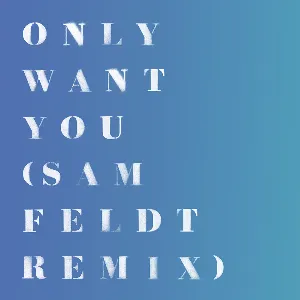 Pochette Only Want You (Sam Feldt remix)