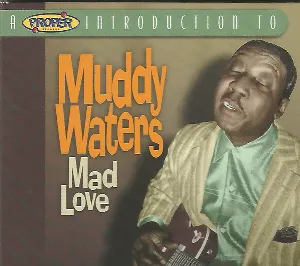 Pochette A Proper Introduction to Muddy Waters: Mad Love