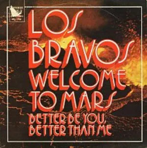 Pochette de Welcome To Mars/Better Be You, Better Than Me de Los Bravos