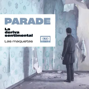 Pochette de La deriva sentimental – Las maquetas de Parade