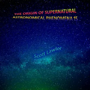 Pochette de The Origin of Supernatural Astronomical Phenomena 15 de Scott Lawlor