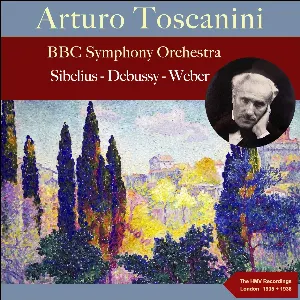 Pochette Arturo Toscanini: Sibelius - Debussy - Weber