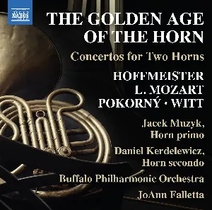 Pochette de The Golden Age of the Horn: Concertos for Two Horns de Leopold Mozart - Buffalo Philharmonic Orchestra - Franz Anton Hoffmeister - JoAnn Falletta