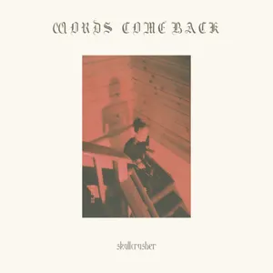 Pochette de Words Come Back de Skullcrusher