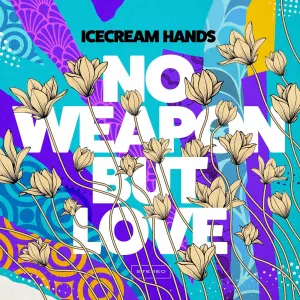 Pochette de No Weapon but Love de Icecream Hands