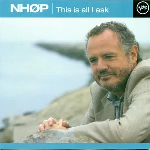 Pochette de This Is All I Ask de Niels-Henning Ørsted Pedersen