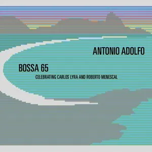 Pochette de Bossa 65: Celebrating Carlos Lyra and Roberto Menescal de Antônio Adolfo