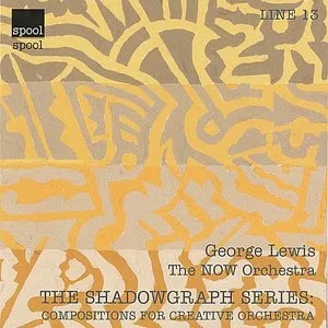 Pochette de The Shadowgraph Series: Compositions For Creative Orchestra de George Lewis