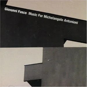 Pochette de Music for Michelangelo Antonioni de Giovanni Fusco
