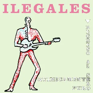 Pochette de Regreso al sexo químicamente puro de Ilegales