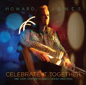 Pochette Celebrate It Together: The Very Best Of Howard Jones 1983–2023