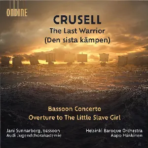 Pochette de The Last Warrior (Den siste kämpen) / Bassoon Concerto / Overture to 'The Little Slave Girl' de Aapo Häkkinen - Helsingin Barokkiorkesteri - Bernhard Crusell