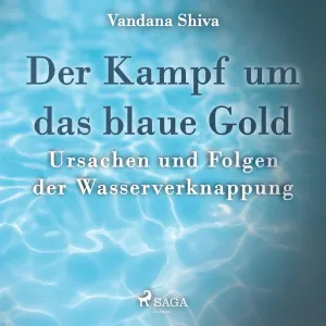 Pochette de Der Kampf um das blaue Gold: Ursachen und Folgen der Wasserverknappung de Vandana Shiva