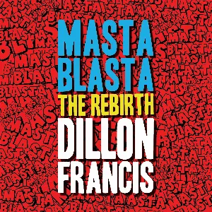 Pochette de Masta Blasta (The Rebirth) de Dillon Francis