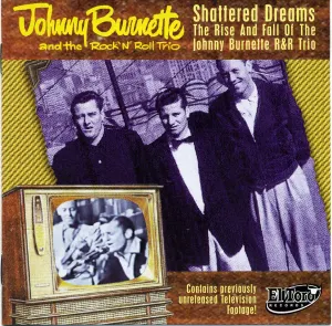 Pochette de Shattered Dreams: The Rise and Fall of the Johnny Burnette R&R Trio de Johnny Burnette and the Rock ’n’ Roll Trio