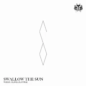 Pochette de What I Have Become de Swallow the Sun