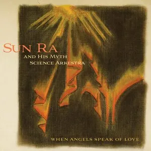 Pochette de When Angels Speak of Love de The Sun Ra Arkestra