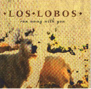 Pochette de Run Away With You de Los Lobos