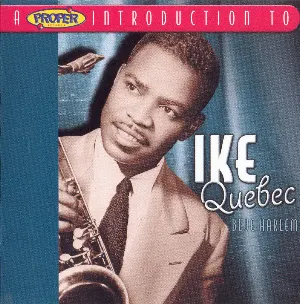 Pochette Blue Harlem: A Proper Introduction To Ike Quebec