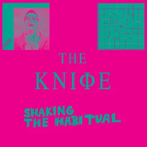 Pochette de Shaking the Habitual de The Knife