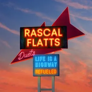 Pochette de Life Is A Highway Refueled Duets de Rascal Flatts
