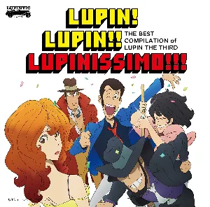 Pochette de ～「ルパン三世のテーマ」誕生40周年記念作品～ THE BEST COMPILATION of LUPIN THE THIRD 『LUPIN! LUPIN!! LUPINISSIMO!!!』 de Yuji Ohno