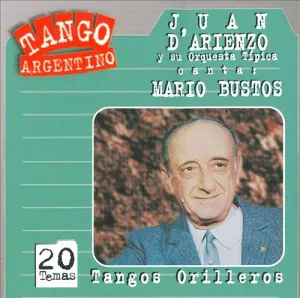 Pochette de Tango argentino: Tangos orilleros de Juan d’Arienzo