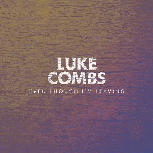 Pochette de Even Though I’m Leaving de Luke Combs