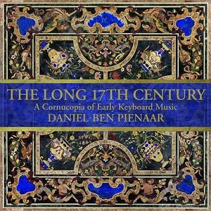 Pochette de The Long 17th Century: A Cornucopia of Early Keyboard Music de Daniel-Ben Pienaar