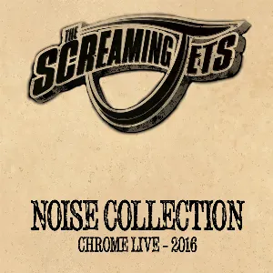 Pochette de Noise Collection - Chrome Live 2016 de The Screaming Jets