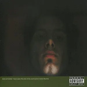 Pochette de I Have Seen the End of the World and It Looks Like This de Bob Schneider