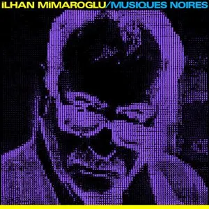 Pochette de Musiques Noires de İlhan Mimaroğlu