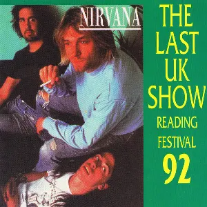 Pochette de 1992-08-30: The Last UK Show: Reading Festival, Richfield Avenue, Reading, UK de Nirvana