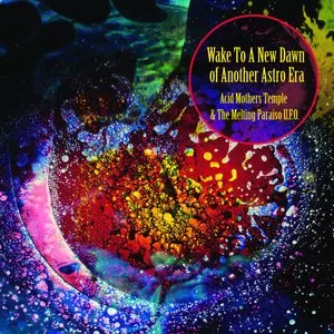 Pochette de Wake to a New Dawn of Another Astro Era de Acid Mothers Temple & The Melting Paraiso U.F.O.