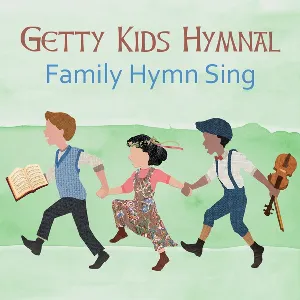 Pochette de Getty Kids Hymnal: Family Hymn Sing de Keith & Kristyn Getty