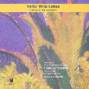 Pochette de Chôros XII / Chôros VII / Bachiana Brasileira n°1 de Orchestre Philharmonique Royal de Liège - Heitor Villa‐Lobos - Pierre Bartholomée