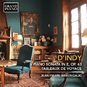 Pochette de Piano Sonata in E, op. 63 / Tableaux de voyage de Vincent d’Indy - Jean-Pierre Armengaud