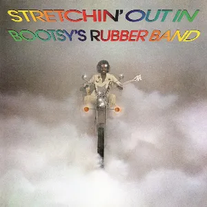 Pochette Stretchin’ Out in Bootsy’s Rubber Band