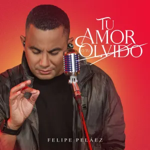 Pochette de Tu amor o tu olvido de Felipe Peláez