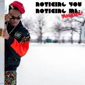 Pochette de Noticing You, Noticing Me: Dangerous de Kardinal Offishall