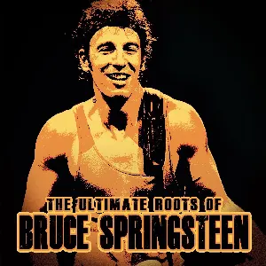 Pochette The Ultimate Roots of Bruce Springsteen