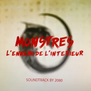 Pochette de Monstres, l'ennemi de l'intérieur (Original Motion Picture Soundtrack) de 2080