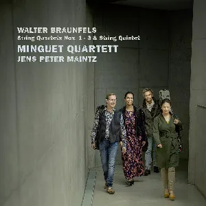 Pochette de String Quartets No.1 - 3 & String Quintet de Walter Braunfels - Minguet Quartett